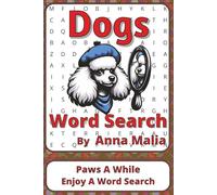 Dogs Word Search Puzzle Book: Dogs Word Searches with Easy to Read Print about Loyalty, Laughter, Companionship and More | 6 x 9 inches, 111 pages | ... of the Land and Skies Series by Anna Malia)