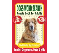 DOGS WORD SEARCH PUZZLE BOOK FOR ADULTS: 50+ Easy-to-Read Puzzles in a Pet Lover’s Word Find Book About Dog Trivia, Breeds, Care & Fun Facts | 6×9 ... & LEISURE WORD SEARCH SERIES: ANIMALS & PETS)