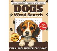 Dogs Word Search Puzzle Book for Seniors Large Print: Big Word Find Puzzles for Adults with Fun Dog Facts and Breed Themes to Keep the Mind Active - ... and Stress Relief (The Mind Active Series)