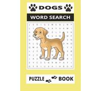 Dogs Word Search Puzzle Book: "Fun Word Searches for Dog Lovers: Featuring Breeds, Behaviors, Training Terms, and Puppy-Themed Puzzles for All Ages"