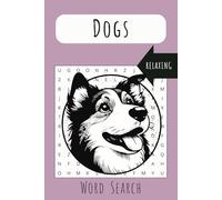 Dogs Word Search Puzzle Book: Word Search with Easy to Read Print about Dogs, Pets, Furry Friends and More | 6x9 inches, 110 pages | 50+ Puzzles… Gift for Vacations, Holidays and Free Time