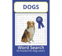 Dogs Word Search Puzzle Book: Word Searches about Dogs, Dog Shows, Dog Breeds | 6x9 inches, 100 pages | 50 Puzzles. Gift for Vacation, Travel, Birthday, Holidays, Free Time