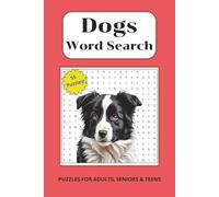 Dogs Word Search Puzzle Book: Word Searches with Easy to Read Print about Dogs, Breeds, & Names and More, 6 x 9 inches, 110 pages, 55 PUZZLES FOR ... TEENS for Vacations, Holidays and Free Time.