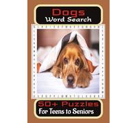Dogs Word Search Puzzle Book: Word Searches with easy to Read print about Dogs, Canines, Man's Best Friends and more. 6 X 9 inches, 110 pages, 50 + ... gift for Holidays, Vacations and free times.