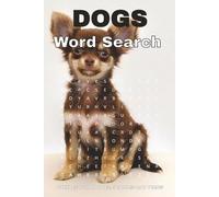Dogs Word Search Puzzle Book: Word Searches with Easy to Read Print about Dogs, Dog Lovers, Pets and More | 6x9 inches, 110 pages |50+ Puzzles ... Gift for Vacation, Holidays and Relaxation