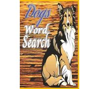 Dogs Word Search Puzzle Book: Word Searches with Easy to Read Print about Dogs, Dog Training, Dog food and More / 6 x 9 inches, 220 pages / 110 Puzzles... Gift for Vacations, Holidays and Free Times.