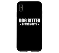 Dogsitter of The Month Appreciation Dogsitting Carcasa para iPhone XS MAX