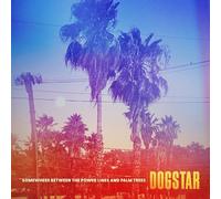 Dogstar - Dogstar - Somewhere Between the Power Lines and Palm Trees