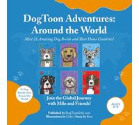 DogToon Adventures: Around the World: Meet 21 Amazing Dog Breeds and Their Home Countries (DogToon Personality Books)