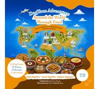 DogToon Adventures: Around the World Through Food: Discover Amazing Foods, Wonderful Cultures, and the Joy of Sharing Meals with Family and Friends!