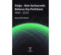 Doğu - Batı Sarkacında Belarus Dış Politikası: 1990 - 2020
