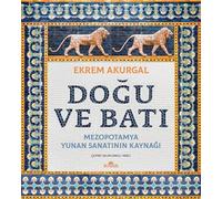 Doğu ve Batı (Ciltli): Mezopotamya - Yunan Sanatının Kaynağı