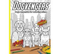Dogvengers: Dogs Assemble for coloring crime: A Super Hero Dog Coloring Book for Kids & family: Action-Packed Canine Heroes, Superhero Puppies, and Creative Fun