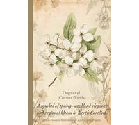 Dogwood (Cornus florida): A symbol of spring-woodland elegance and regional bloom in North Carolina. State Flower Notebook - 120 Lined Pages