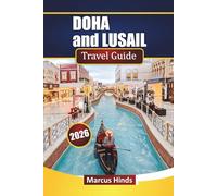 DOHA and LUSAIL TRAVEL GUIDE 2026: Discover Top Attractions, Hidden Gems, Local Cuisine, and Cultural Experiences in Qatar
