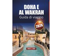 Doha E Al Wakrah Guida Di Viaggio 2026: Luoghi di interesse, cultura locale, spiagge e idee per itinerari per i visitatori alla prima esperienza in Qatar