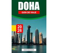DOHA GUÍA DE VIAJE 2026: Horizontes futuristas, tradiciones del desierto y gemas culturales en el Golfo Pérsico