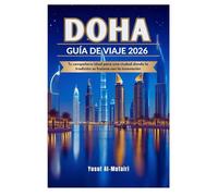 DOHA GUÍA DE VIAJE 2026: Tu compañero ideal para una ciudad donde la tradición se fusiona con la innovación