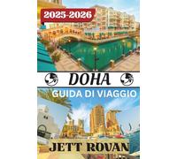 DOHA GUIDA DI VIAGGIO 2025-2026: dai souq agli skyline