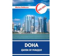 DOHA GUIDA DI VIAGGIO 2025 - 2026: Esplora i souq, gli skyline, i musei e il deserto oltre