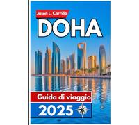 Doha Guida di viaggio 2025: Il tuo compagno essenziale per esplorare la dinamica capitale, il ricco patrimonio e le meraviglie moderne del Qatar