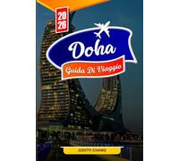 DOHA GUIDA DI VIAGGIO 2026: Consigli essenziali, attrazioni moderne e tesori culturali a Doha