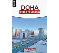 DOHA GUIDA DI VIAGGIO 2026: Safari nel deserto, mercati dei Souq, monumenti moderni e cose da fare nella capitale del Qatar