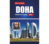 DOHA Guide de voyage 2026: Explorez les conseils d'initiés, les principales attractions, les itinéraires, la cuisine locale, les souks, les aventures dans le désert et les expériences culturelles
