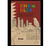 DOHA IN COLORS.: Landmarks, Culture & Lifestyle of Qatar - A Relaxing Adult Coloring Book for Mindfulness and Stress Relief