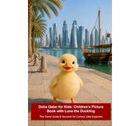 Doha Qatar for Kids: Children's Picture Book with Luna the Duckling: Adventure storybook, Souvenir & Travel Guide for Children (Luna the Duckling's ... Dubai, Qatar, Oman, Abu Dhabi & More)