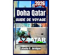 Doha Qatar guide de voyage 2026: Planifiez votre séjour avec sites majeurs, lieux culturels, souks, restaurants, conseils et tréso
