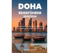 DOHA REISEFÜHRER 2025/2026: "Ihr ultimativer Reiseführer für Doha: Kultur, Abenteuer und moderner Luxus"
