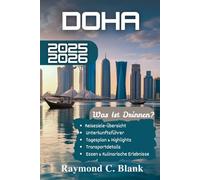 DOHA REISEFÜHRER 2025-2026: IHR UNVERZICHTBARER REISEBEGLEITER IN KATARS LEBENDIGER HAUPTSTADT (DIE SEELE ASIENS KOLLEKTION)