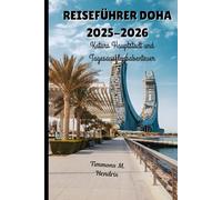 DOHA-REISEFÜHRER 2025-2026: Katars Hauptstadt und Tagesausflugsabenteuer (“Footprints of the World: A Traveler’s Companion”)