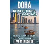 Doha Reiseführer 2025-2026: Lokale Weisheiten, echte Karten, Bilder und der clevere Reiseführer für jeden Winkel der Hauptstadt Katars