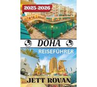 DOHA REISEFÜHRER 2025-2026: Von den Souks zur Skyline