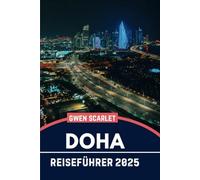 DOHA Reiseführer 2025: Ein unverzichtbares Handbuch, um sich in der Stadt zurechtzufinden und die Stadt zu erleben