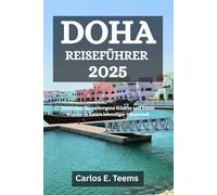 DOHA REISEFÜHRER 2025: Entdecken Sie verborgene Schätze und lokale Wunder in Katars lebendiger Hauptstadt