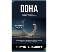 Doha Reiseführer 2025: Ihr umfassender Reiseführer für Doha - Kultur, Küche und verborgene Schätze