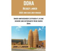 DOHA Reiseführer 2025: Unser umfassender Leitfaden für eine sichere und entspannte Reise durch Doha