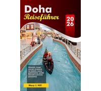 DOHA Reiseführer 2026: Attraktionen, Museen, Märkte, Wüstenabenteuer, Essensszene, versteckte Schätze und landschaftlich reizvolle Route