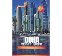 DOHA Reiseführer 2026: Besuchen Sie das Museum für Islamische Kunst, entdecken Sie The Pearl-Qatar und genießen Sie Wüstensafaris