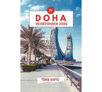 Doha-Reiseführer 2026: Das unverzichtbare Handbuch zu den Top-Attraktionen, herausragenden Erlebnissen und versteckten lokalen Favoriten.