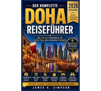 DOHA REISEFÜHRER 2026.: Der vollständige Reiseführer für Familien und Alleinreisende Und für jeden preisbewussten Reisenden in Katars aufregendster Stadt.