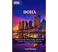 Doha Reiseführer 2026: Entdecken Sie Katars modernes Wunder - Ein umfassender Reiseführer für 2026 zu Dohas Kultur, Luxus und Wüstenabenteuern.