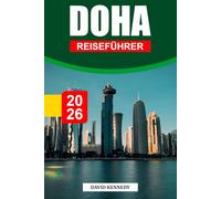DOHA REISEFÜHRER 2026: Futuristische Skylines, Wüstentraditionen und kulturelle Schätze am Arabischen Golf