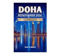 DOHA REISEFÜHRER 2026: Ihr ultimativer Begleiter in eine Stadt, in der Tradition auf Innovation trifft