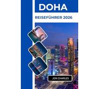 DOHA REISEFÜHRER 2026: Top-Sehenswürdigkeiten, Unterkünfte, Reiserouten, Insider-Tipps, Budget und Luxus