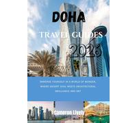 DOHA TRA VEL GUIDE 2026: Immerse yourself in a world of wonder, where desert soul meets architectural brilliance and art