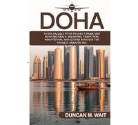 DOHA TRAVEL GUIDE 2025/2026: A Journey Through Qatar’s Modern Heart and Timeless Soul